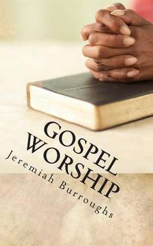 Gospel Worship de Jeremiah Burroughs