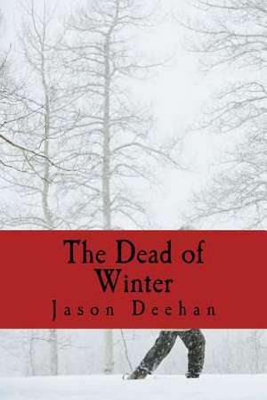 The Dead of Winter de Jason Deehan