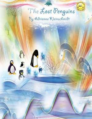 The Lost Penguins de Adrienne Kleinschmidt