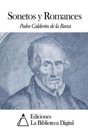 Sonetos y Romances de Pedro Caldero N. De La Barca