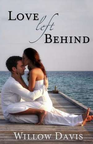 Love Left Behind de Willow Davis