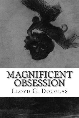 Magnificent Obsession de Lloyd C. Douglas