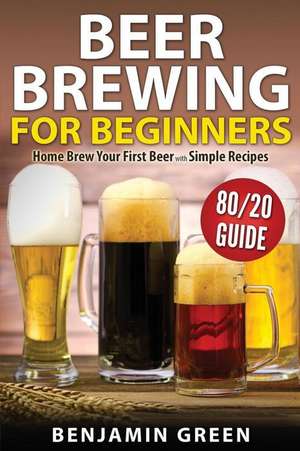 Beer Brewing for Beginners de Benjamin Green