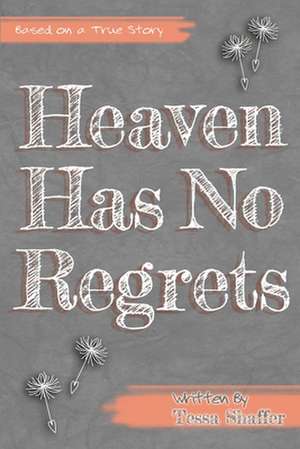 Heaven Has No Regrets de Tessa Shaffer