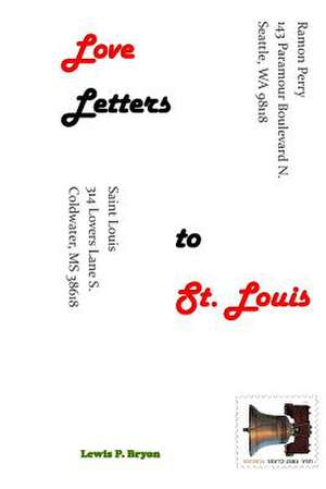 Love Letters to St. Louis de Lewis P. Bryon