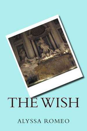 The Wish de Alyssa Romeo