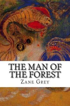 The Man of the Forest de Zane Grey