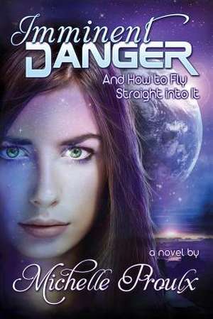 Imminent Danger de Michelle Proulx