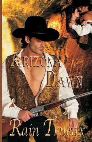 Arizona Dawn de Rain Trueax