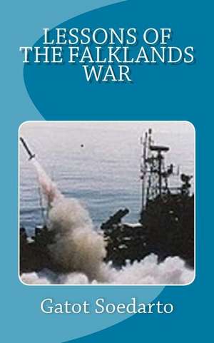 Lessons of the Falklands War de Gatot Soedarto