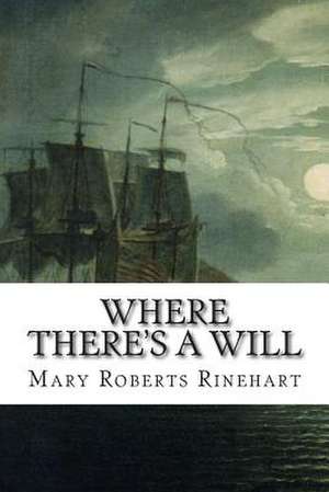 Where There's a Will de Mary Roberts Rinehart