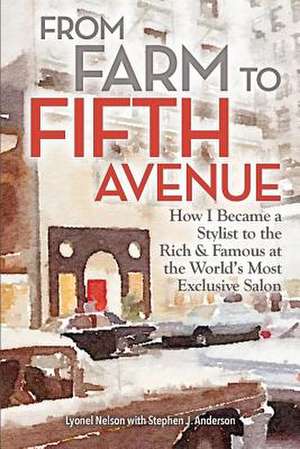 From Farm to Fifth Avenue de Lyonel Nelson