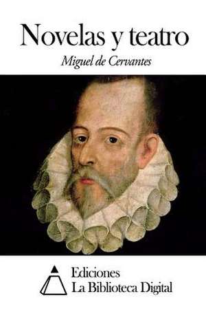 Novelas y Teatro de Miguel De Cervantes