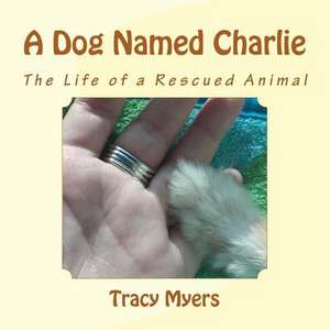 A Dog Named Charlie de Tracy Myers