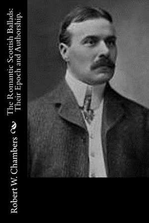 The Romantic Scottish Ballads de Robert W. Chambers