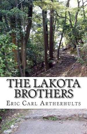 The Lakota Brothers de Eric Carl Artherhults