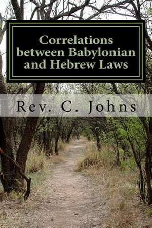 Correlations Between Babylonian and Hebrew Laws de Rev C. Johns