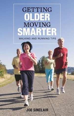 Getting Older - Moving Smarter de Joe Sinclair