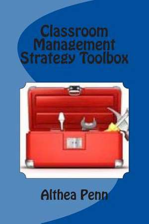 Classroom Management Strategy Toolbox de Althea Penn