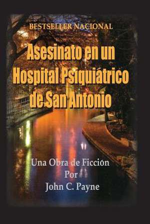 Asesinato En Un Hospital Psiquiatrico de San Antonio de Payne, MR John C.