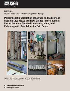 Paleomagnetic Correlation of Surface and Subsurface Basaltic Lava Flows and Flow Groups in the Southern Part of the Idaho National Laboratory, Idaho, de U. S. Department of the Interior