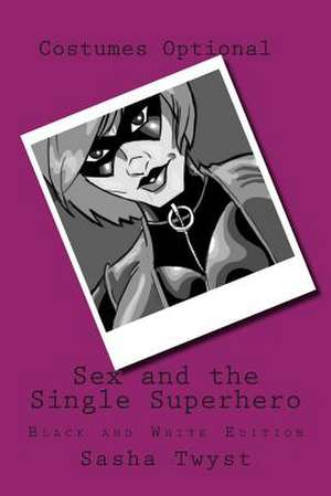 Sex and the Single Superhero de Sasha Twyst