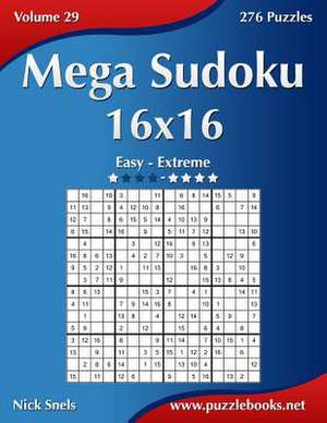 Mega Sudoku 16x16 - Easy to Extreme - Volume 29 - 276 Puzzles de Nick Snels