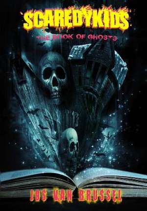 The Book of Ghosts (Scaredykids #3) de Jos Van Brussel