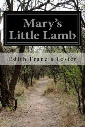 Mary's Little Lamb de Edith Francis Foster