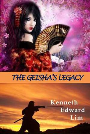 The Geisha's Legacy de Kenneth Edward Lim