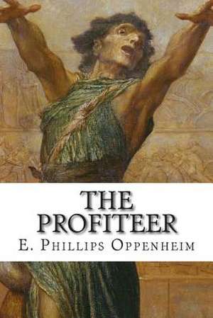 The Profiteer de E. Phillips Oppenheim