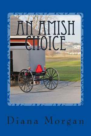 An Amish Choice de Diana Morgan