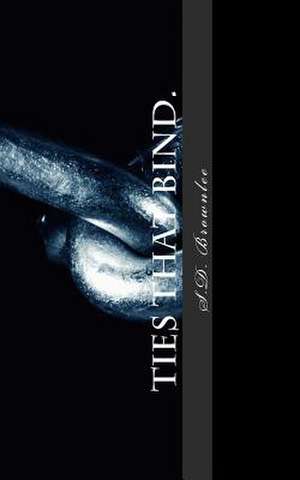 Ties That Bind. de S. D. Brownlee