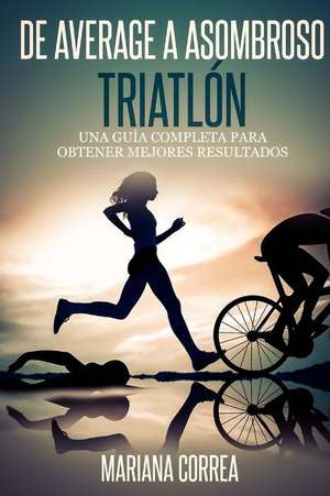 de Average a Asombroso Triatlon de Mariana Correa