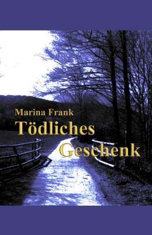 Todliches Geschenk de Marina Frank