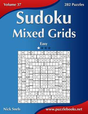 Sudoku Mixed Grids - Easy - Volume 37 - 282 Puzzles de Nick Snels