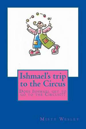 Ishmael's Trip to the Circus de Misty Lynn Wesley