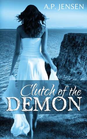 Clutch of the Demon de A. P. Jensen