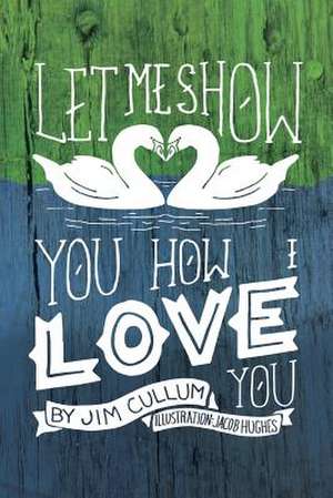 Let Me Show You How I Love You de Jim Cullum