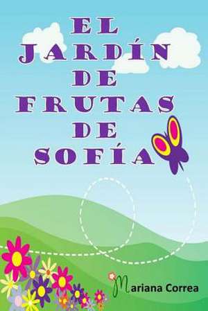 El Jardin de Frutas de Sofia de Mariana Correa