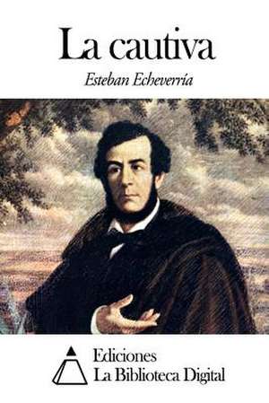La Cautiva de Esteban Echeverria