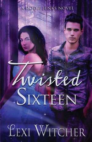 Twisted Sixteen de Lexi Witcher