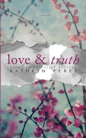 Love & Truth de Kathryn Perez