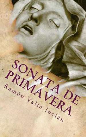 Sonata de Primavera de Ramon Del Valle Inclan