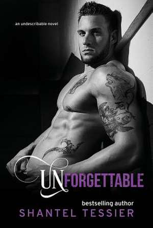 Unforgettable de Shantel Tessier