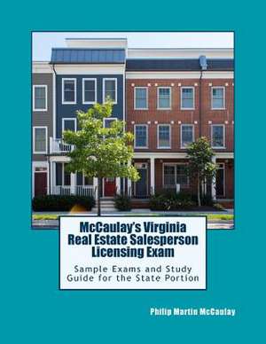 McCaulay's Virginia Real Estate Salesperson Licensing Exam Sample Exams and Study Guide for the State Portion de Philip Martin McCaulay