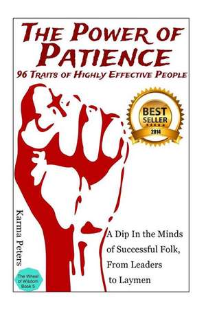 The Power of Patience - 96 Traits of Highly Effective People de Karma Peters