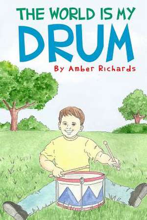 The World Is My Drum de Amber Richards