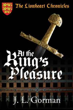 At the King's Pleasure de J. L. Gorman