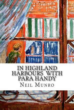 In Highland Harbours with Para Handy de Neil Munro